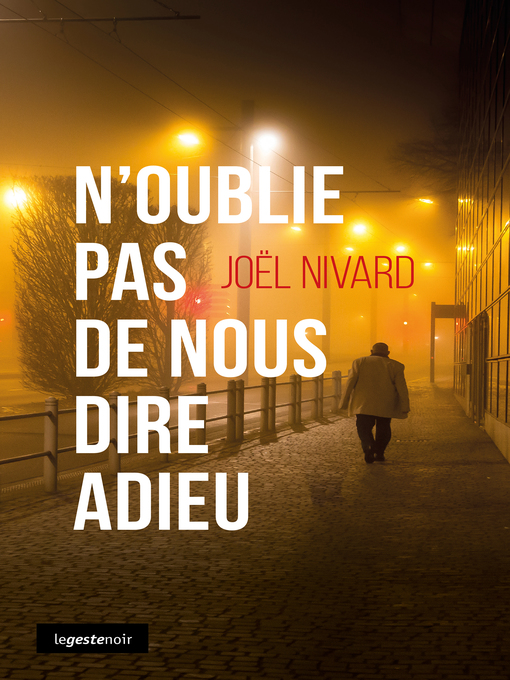 Title details for N'oublie pas de nous dire adieu by Joël Nivard - Available